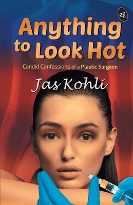 Anything to Look Hot by J. S. Dr Kohli
