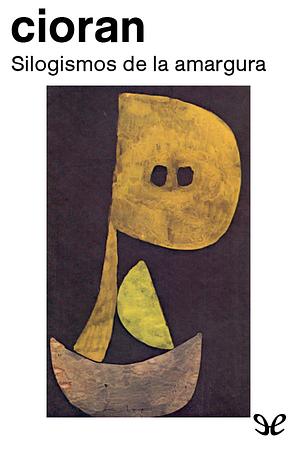 Silogismos de la amargura by E.M. Cioran