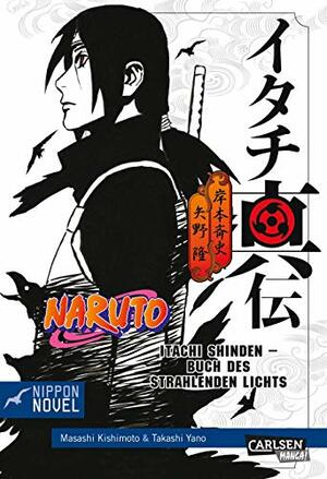 Naruto Itachi Shinden - Buch des strahlenden Lichts by Takashi Yano, Masashi Kishimoto
