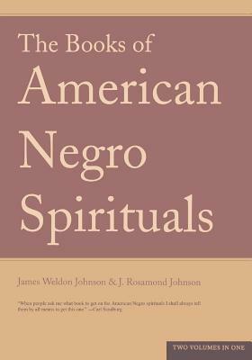 The Books of American Negro Spirituals by James Weldon Johnson, J. Rosamond Johnson