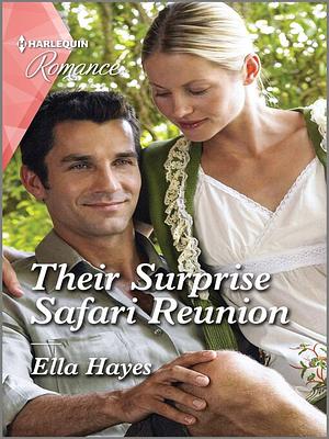 Their Surprise Safari Reunion by Ella Hayes, Ella Hayes