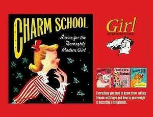 Charm School: Advice For The Thoroughly Modern Girl by Lara Maiklem