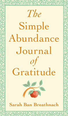 The Simple Abundance Journal of Gratitude by Sarah Ban Breathnach