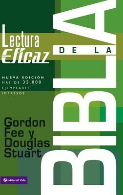 La Lectura Eficaz de la Biblia by Gordon D. Fee, Douglas K. Stuart