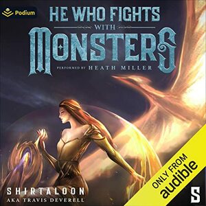 He Who Fights with Monsters, Book 5 by Shirtaloon, Travis Deverell