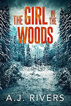 The Girl in the Woods  by A.J. Rivers