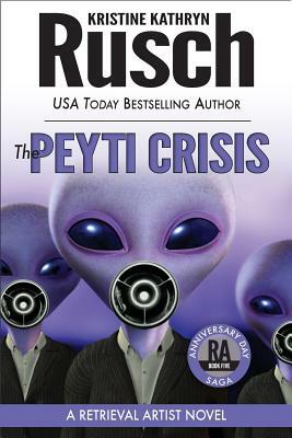 The Peyti Crisis: A Retrieval Artist Novel: Book Five of the Anniversary Day Saga by Kristine Kathryn Rusch