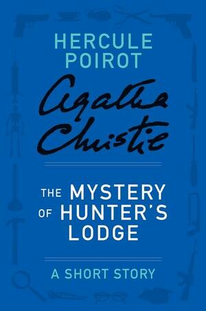 The Mystery of Hunter's Lodge - a Hercule Poirot Short Story by Agatha Christie