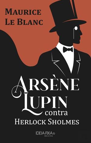 Arsène Lupin Contra Herlock Sholmes by Maurice Leblanc