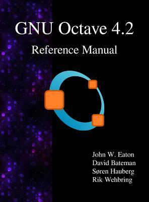 GNU Octave 4.2 Reference Manual by David Bateman, Søren Hauberg, John W. Eaton