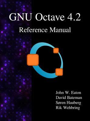 GNU Octave 4.2 Reference Manual by John W. Eaton, David Bateman, Søren Hauberg