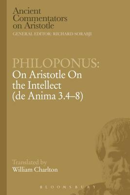 Philoponus: On Aristotle on the Intellect (de Anima 3.4-8) by William Charlton