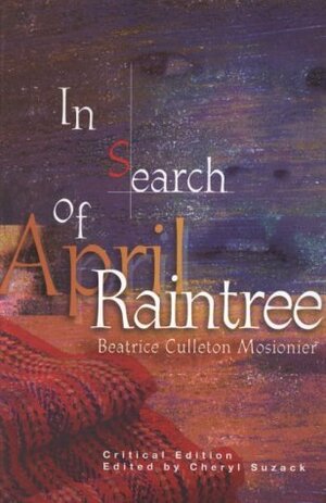 In Search of April Raintree - Critical Edition by Cheryl Suzack, Beatrice Culleton Mosionier, Beatrice Culleton