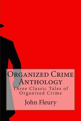 Organized Crime Anthology: Three Classic Tales of Organized Crime by Fergus Mason, John Fleury, Rose Keefe