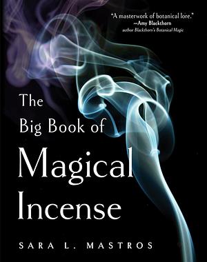 Big Book of Magical Incense by Sara L. Mastros