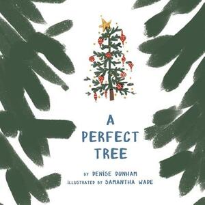 A Perfect Tree by Denise Dunham