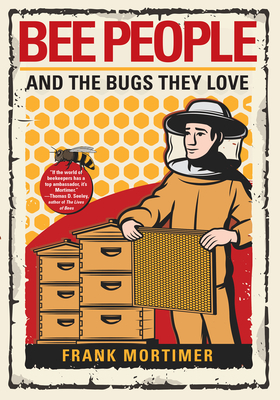 Bee People and the Bugs They Love by Frank Mortimer