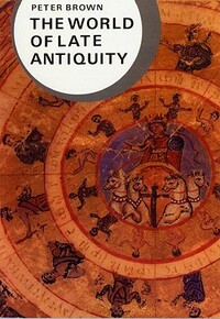 The World of Late Antiquity by Peter Brown