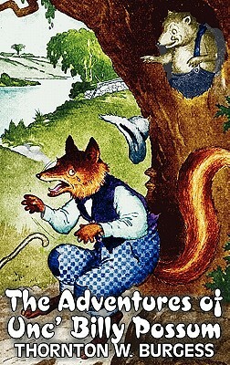 The Adventures of Unc' Billy Possum by Thornton Burgess, Fiction, Animals, Fantasy & Magic by Thornton W. Burgess