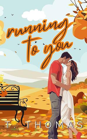 Running To You by T. Thomas, T. Thomas