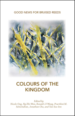 Good News for Bruised Reeds — Colours of the Kingdom by Nicole Ong