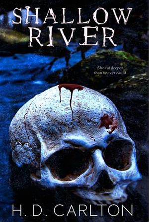 Shallow River by H.D. Carlton