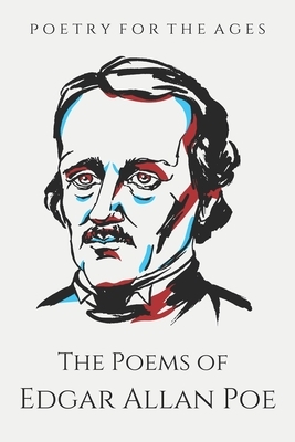 The Poems of Edgar Allan Poe: Poetry for the Ages by Edgar Allan Poe