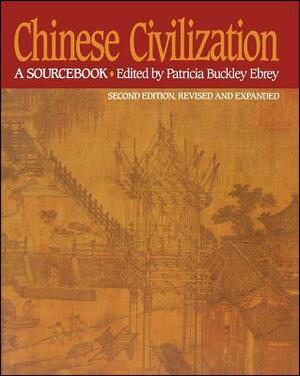 Chinese Civilization: A Sourcebook, 2nd Ed by Patricia Buckley Ebrey