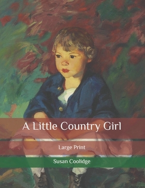 A Little Country Girl: Large Print by Susan Coolidge