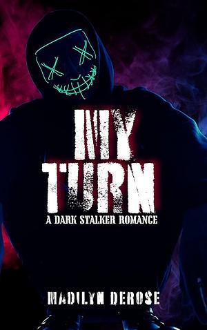 My Turn: A Dark Stalker Romance by Madeline DeRose