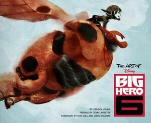 The Art of Big Hero 6 by Jessica Julius, John Lasseter, Don Hall
