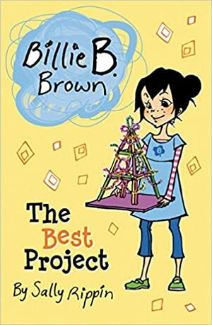 Billie B. Brown The Best Project by Sally Rippin