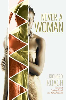 Never a Woman by Richard Roach