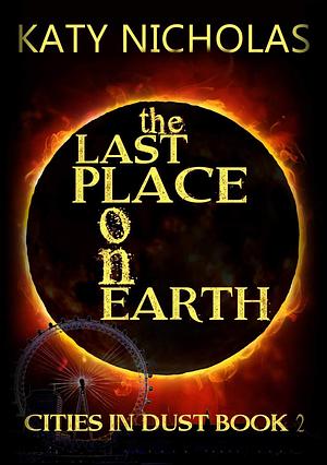 The Last Place on Earth by Katy Nicholas, Katy Nicholas