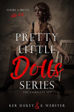 The Pretty Little Dolls Series by K. Webster, Ker Dukey