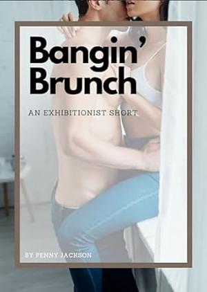 Bangin' Brunch by Penny Jackson