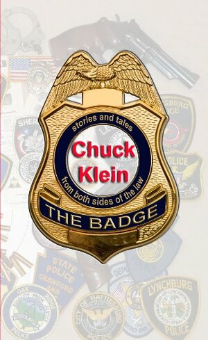 The Badge, Stories and Tales from both Sides of the Law by Chuck Klein, Crawford Coates