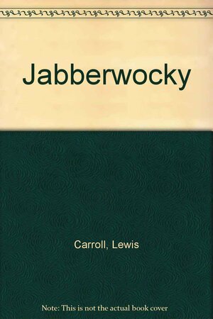 Jabberwocky Lewis Carroll's Poem by Lewis Carroll