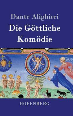 Die Göttliche Komödie: (La Divina Commedia) by Dante Alighieri