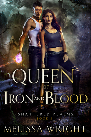 Queen of Iron and Blood by Melissa Wright