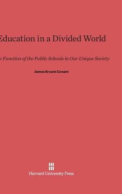 Education in a Divided World by James Bryant Conant