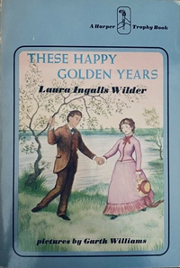 These Happy Golden Years by Laura Ingalls Wilder