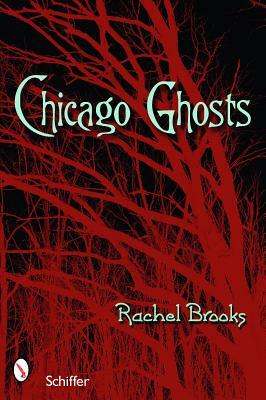 Chicago Ghosts by Rachel Brooks