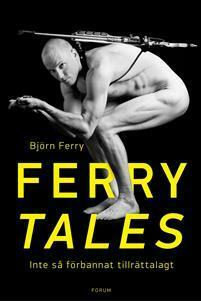 Ferry Tales - inte så förbannat tillrättalagt by Björn Ferry