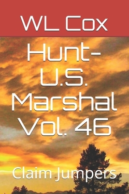 Hunt-U.S. Marshal Vol. 46: Claim Jumpers by Wl Cox