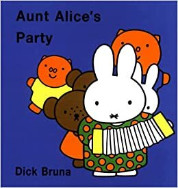 Aunt Alice's Party by Dick Bruna