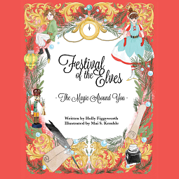 Festival of the Elves: The Magic Around You by Holly Figgyworth