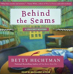 Behind the Seams by Betty Hechtman