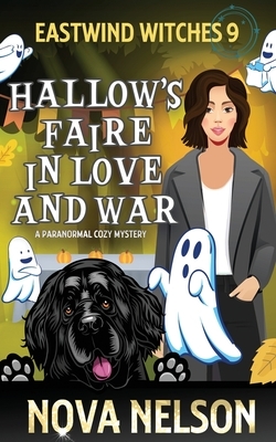 Hallow's Faire in Love and War: A Paranormal Cozy Mystery by Nova Nelson