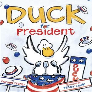 Duck for President by Doreen Cronin